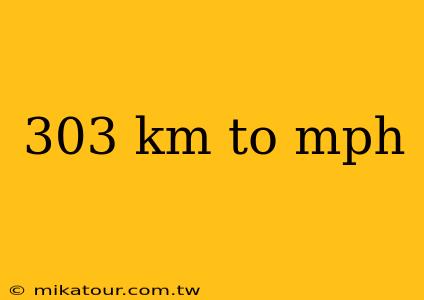 303 km to mph