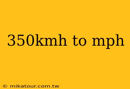 350kmh to mph