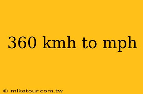 360 kmh to mph