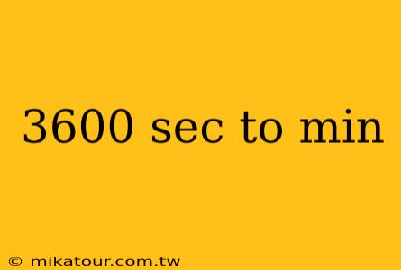 3600 sec to min