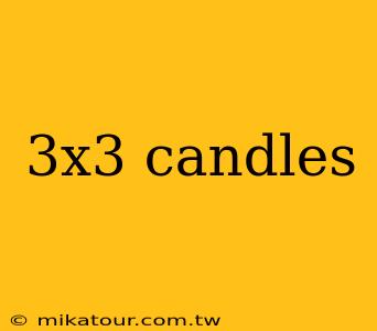 3x3 candles