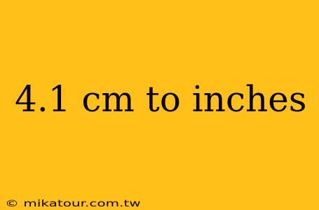 4.1 cm to inches