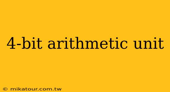 4-bit arithmetic unit