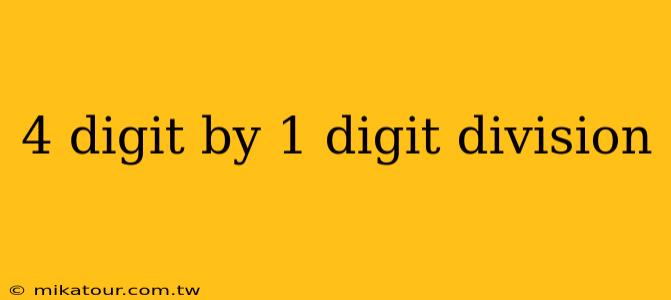 4 digit by 1 digit division