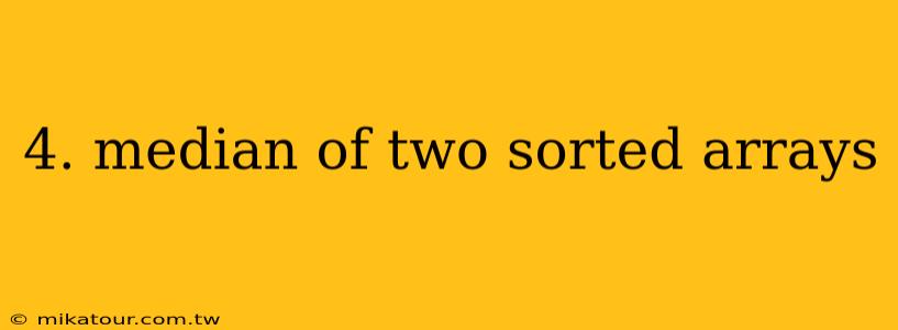 4. median of two sorted arrays