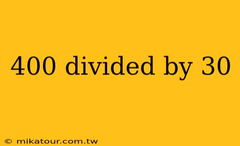 400 divided by 30