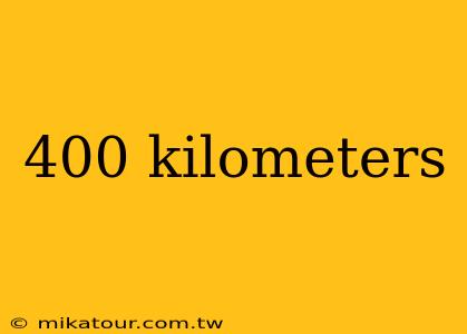 400 kilometers