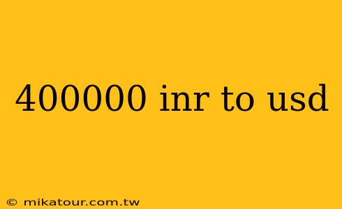 400000 inr to usd