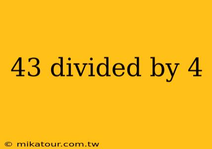 43 divided by 4