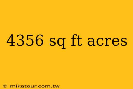 4356 sq ft acres