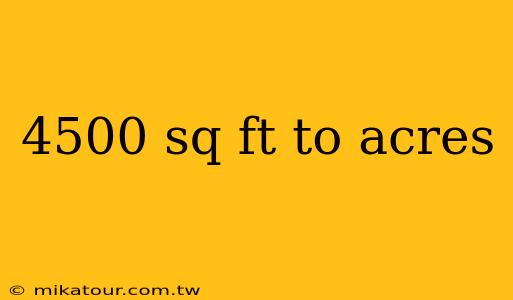 4500 sq ft to acres