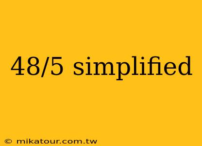 48/5 simplified