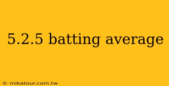 5.2.5 batting average