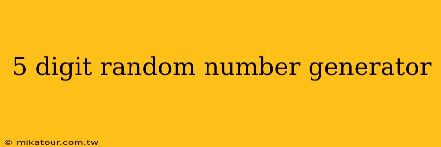 5 digit random number generator