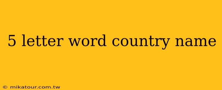 5 letter word country name