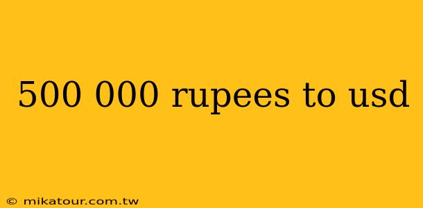 500 000 rupees to usd