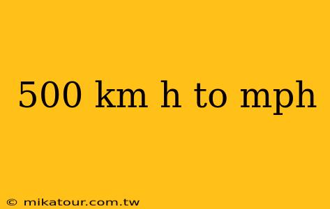 500 km h to mph