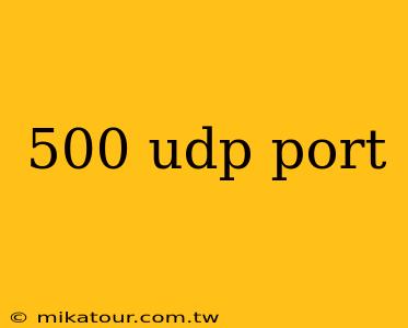 500 udp port