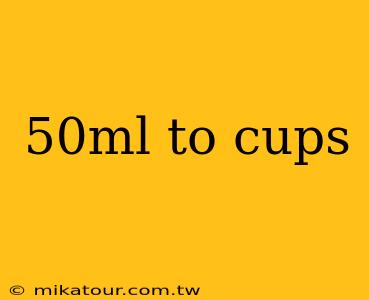 50ml to cups