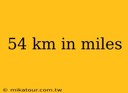 54 km in miles