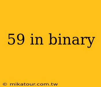 59 in binary