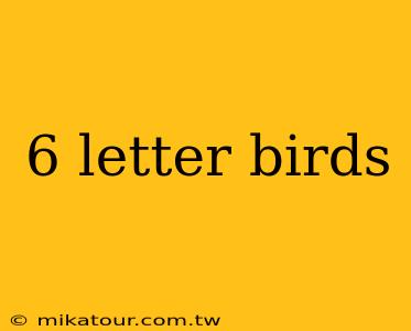 6 letter birds