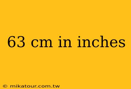 63 cm in inches