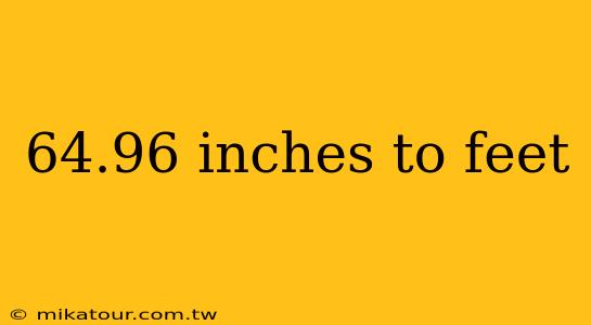 64.96 inches to feet