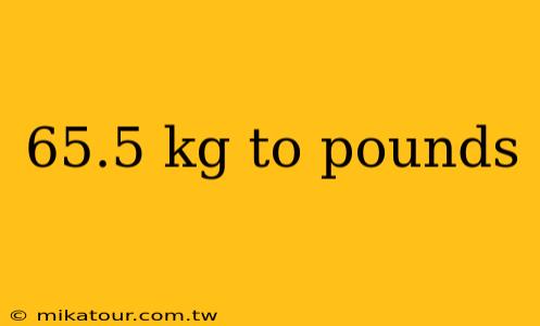 65.5 kg to pounds