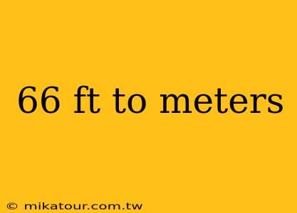 66 ft to meters