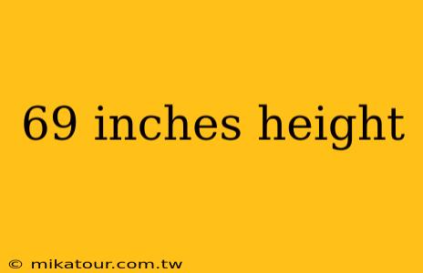 69 inches height