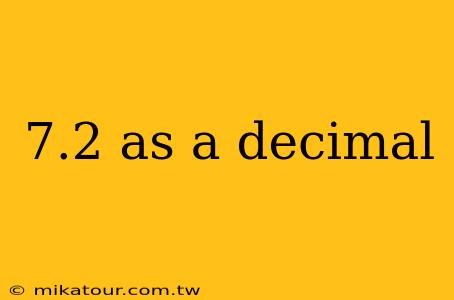 7.2 as a decimal