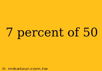 7 percent of 50