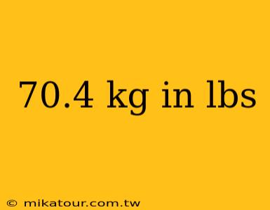 70.4 kg in lbs