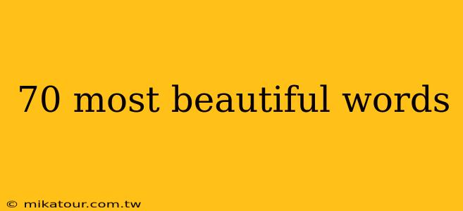 70 most beautiful words