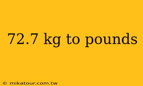 72.7 kg to pounds