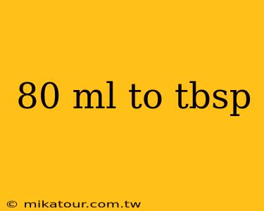 80 ml to tbsp