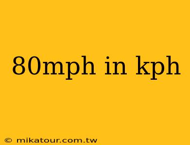 80mph in kph