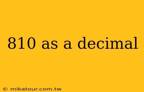 810 as a decimal