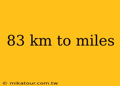 83 km to miles