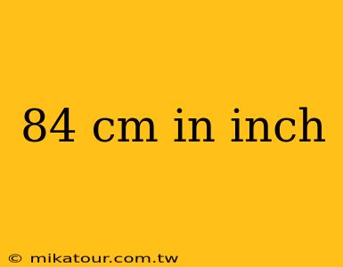 84 cm in inch