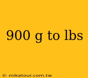 900 g to lbs