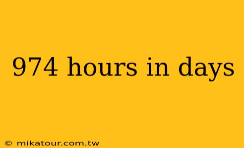 974 hours in days