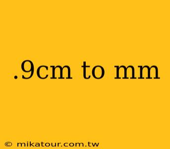 .9cm to mm