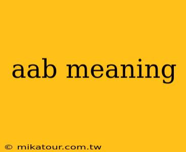 aab meaning