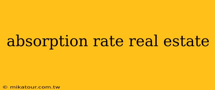 absorption rate real estate