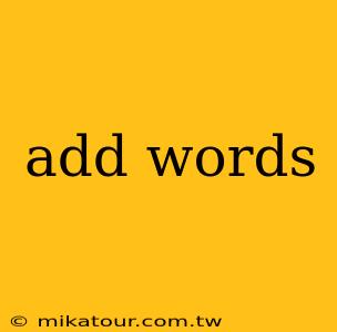 add words