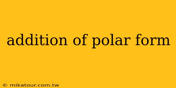 addition of polar form