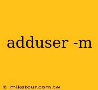 adduser -m