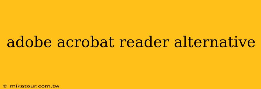 adobe acrobat reader alternative